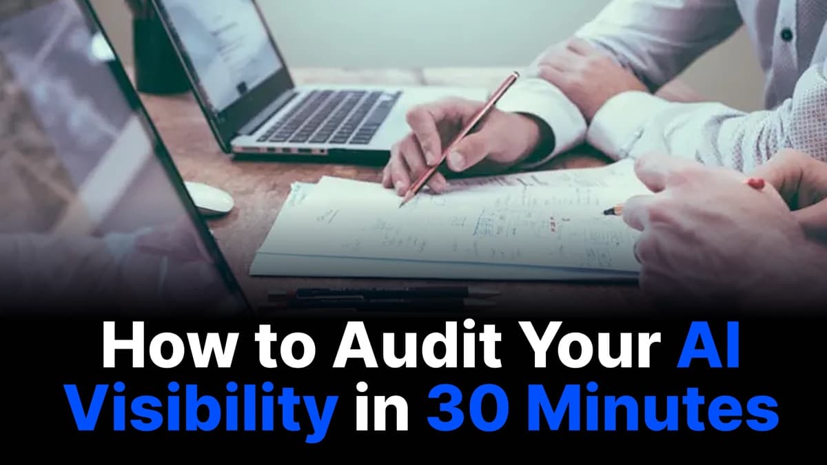 How to Audit Your AI Search Visibility in 30 Minutes